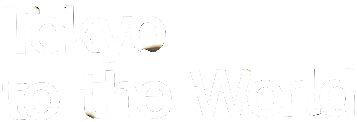 Tokyo to the World